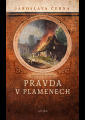 Černá, Jaroslava - Pravda v plamenech