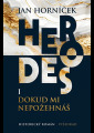 Horníček, Jan - Herodes I., Dokud mi nepožehnáš